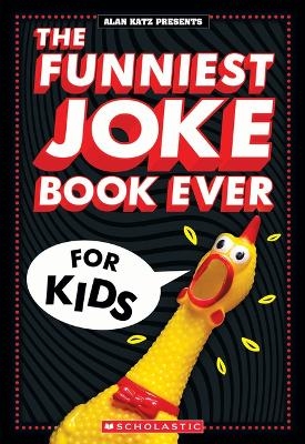 The Funniest Joke Book Ever for Kids - Alan Katz