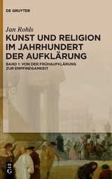 Jan Rohls: Kunst und Religion im Jahrhundert der Aufklärung / Von der Frühaufklärung zur Empfindsamkeit - Jan Rohls