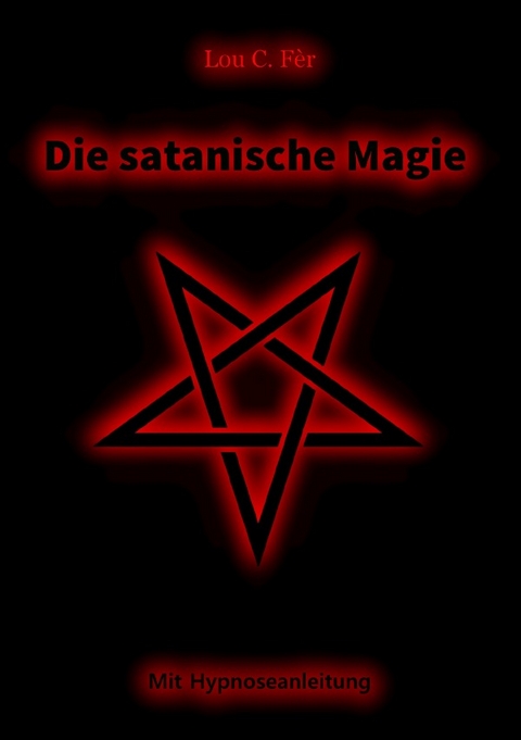 Die satanische Magie - Lou C. Fèr