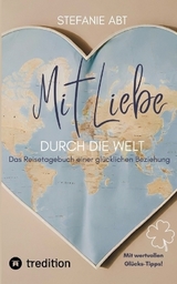 Mit Liebe durch die Welt - Stefanie Abt