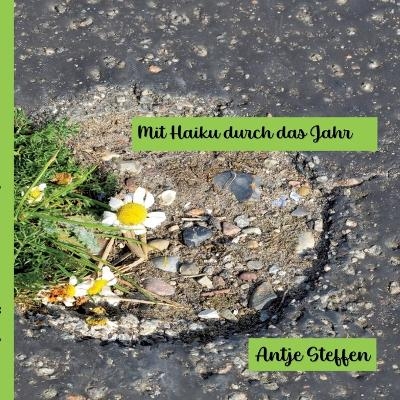 Mit Haiku durch das Jahr - Antje Steffen