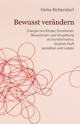 Bewusst verändern - Heike Bettendorf