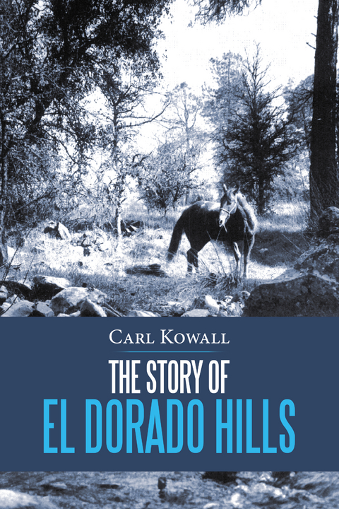 The Story of El Dorado Hills - Carl Kowall