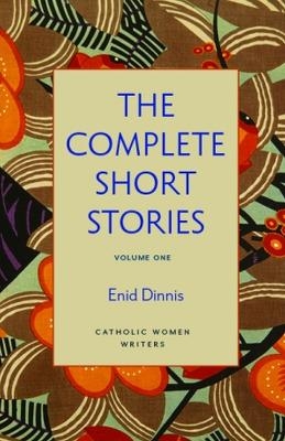 The Complete Short Stories, Volume 1 - Enid Dinnis, Julia Meszaros, Bonnie Lander Johnson