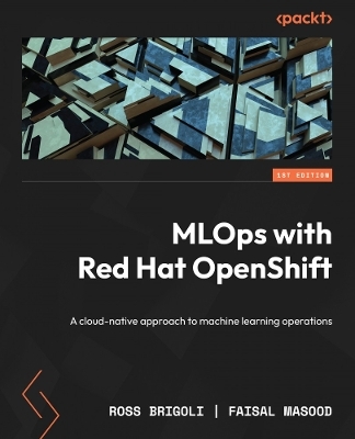 MLOps with Red Hat OpenShift - Ross Brigoli, Faisal Masood