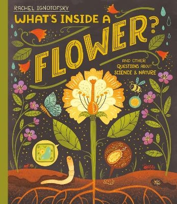 What's Inside a Flower? - Rachel Ignotofsky