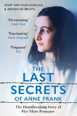 The Last Secrets of Anne Frank - Joop Van Wijk-Voskuijl, Jeroen de Bruyn