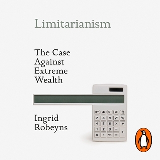 Limitarianism - Ingrid Robeyns; Rachel Bavidge