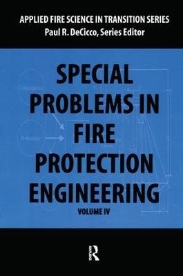 Special Problems in Fire Protection Engineering - Paul DeCicco