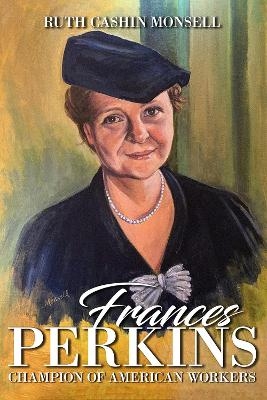 Frances Perkins - Ruth Cashin Monsell