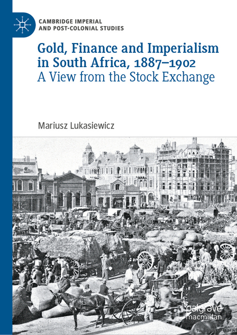 Gold, Finance and Imperialism in South Africa, 1887–1902 - Mariusz Lukasiewicz