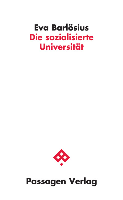 Die sozialisierte Universität - Eva Barlösius