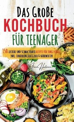 Kochspaß für Teenager: Erobert die Küche! Das ultimative Anfänger-Kochbuch für Teenager! - Irene Hartmann