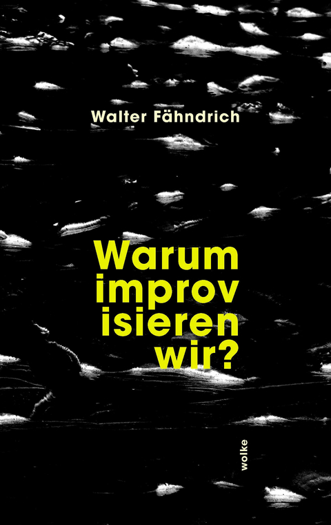 Warum improvisieren wir? - Walter Fähndrich