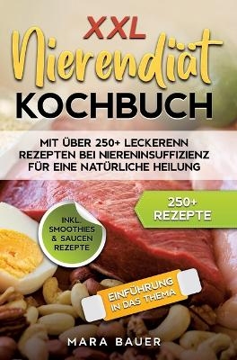 XXL Nierendiät Kochbuch - Mara Bauer