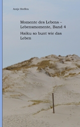 Momente des Lebens - Lebensmomente Band 4 - Antje Steffen