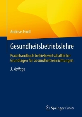 Gesundheitsbetriebslehre - Andreas Frodl