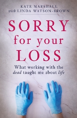 Sorry For Your Loss - Kate Marshall, Kate Marshall and Linda Watson-Brown