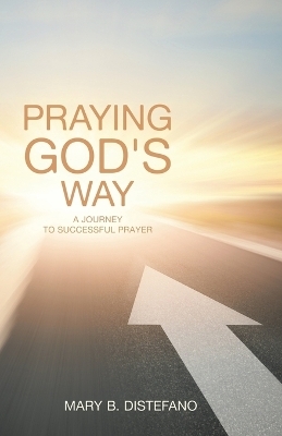 Praying God's Way - Mary B DiStefano