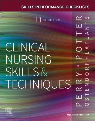 Skills Performance Checklists for Clinical Nursing Skills & Techniques - Anne G. Perry, Patricia A. Potter, Wendy R. Ostendorf, Nancy Laplante