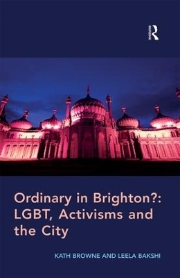 Ordinary in Brighton?: LGBT, Activisms and the City - Kath Browne, Leela Bakshi