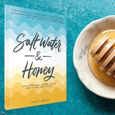 Salt Water and Honey - Lizzie Lowrie