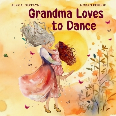 Grandma Loves to Dance - Alyssa Curtayne