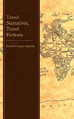 Travel Narratives, Travel Fictions - Daniel Cooper Alarcón