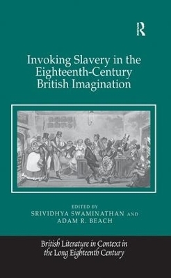 Invoking Slavery in the Eighteenth-Century British Imagination - Srividhya Swaminathan, Adam R. Beach