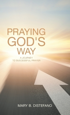 Praying God's Way - Mary B DiStefano