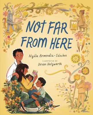 Not Far from Here - Nydia Armendia-Sánchez