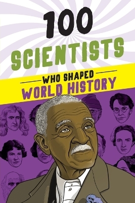 100 Scientists Who Shaped World History - John Hudson Tiner, Geo Parkin