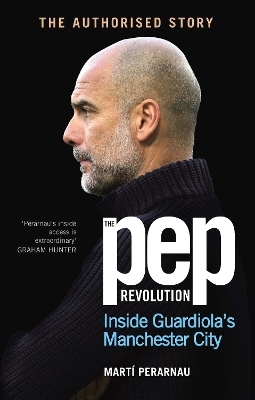 The Pep Revolution - Marti Perarnau