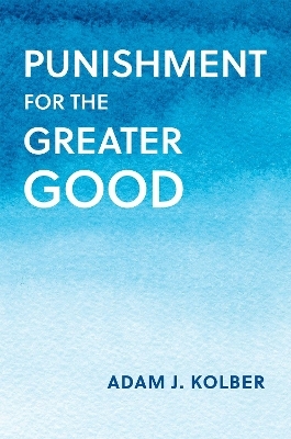 Punishment for the Greater Good - Adam J. Kolber