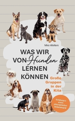 Was wir von Hunden lernen können - Mira Wolters