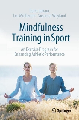 Mindfulness Training in Sport - Darko Jekauc, Lea Mülberger, Susanne Weyland
