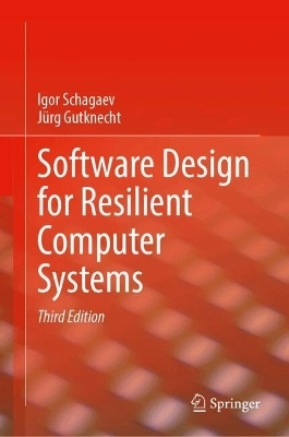 Software Design for Resilient Computer Systems - Igor Schagaev, Jürg Gutknecht