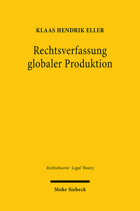 Rechtsverfassung globaler Produktion - Klaas Hendrik Eller