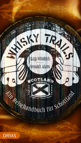 Whisky Trails Schottland - Adams, Seonaidh; Wündrich, Katja