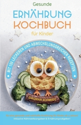 Kochbuch für Kinder! Gesundes Essen, das Kinder lieben werden. - Dagmar Schmidt