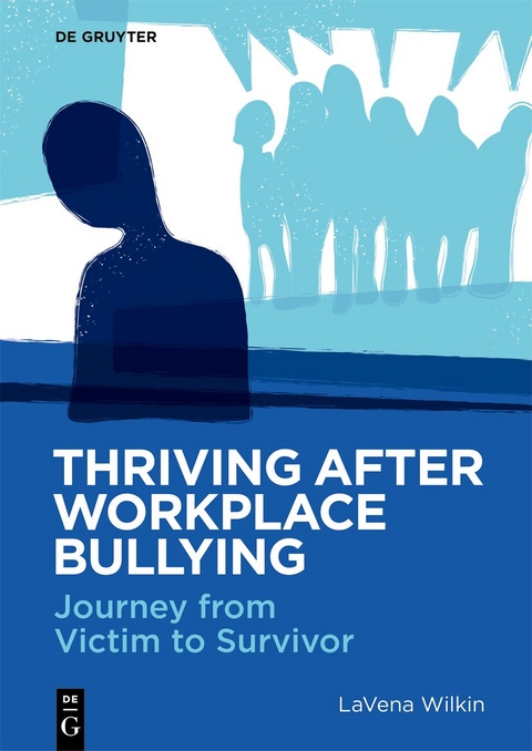 Thriving After Workplace Bullying - LaVena Wilkin