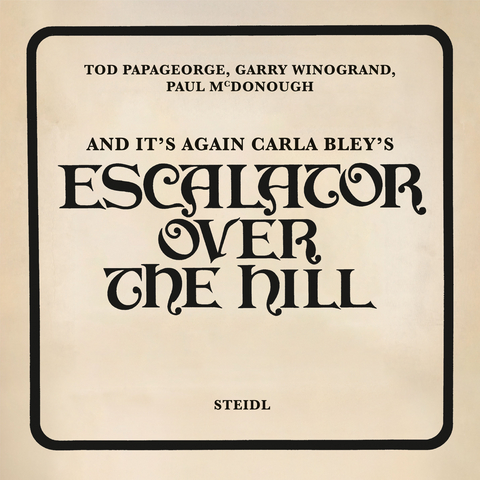 And It’s Again: Carla Bley’s Escalator Over the Hill - Tod Papageorge, Garry Winogrand, Paul McDonough