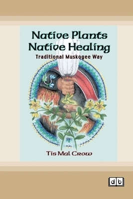 Native Plants, Native Healing - Tis Mal Crow