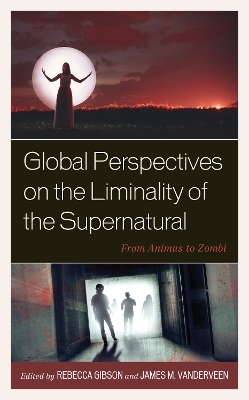 Global Perspectives on the Liminality of the Supernatural - 