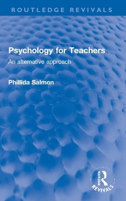 Psychology for Teachers - Phillida Salmon