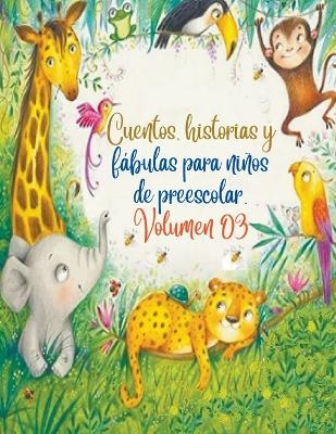 Cuentos, historias y f�bulas para ni�os de preescolar. Volumen 03 - Zoila Camacho