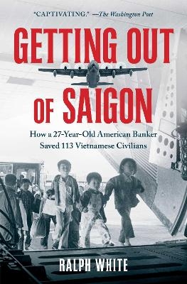 Getting Out of Saigon - Ralph White