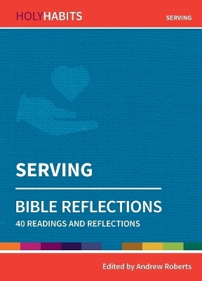 Holy Habits Bible Reflections: Serving - 