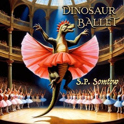 Dinosaur Ballet - S P Somtow