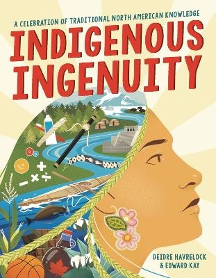 Indigenous Ingenuity - Deidre Havrelock, Edward Kay
